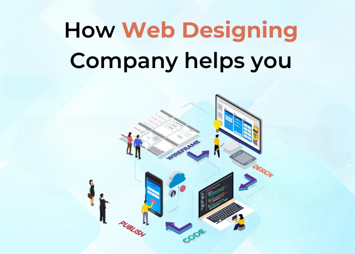 How Web Designing Company helps you